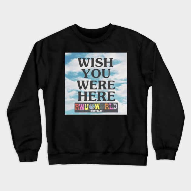 \wish you were here - rwu Crewneck Sweatshirt by designs-hj